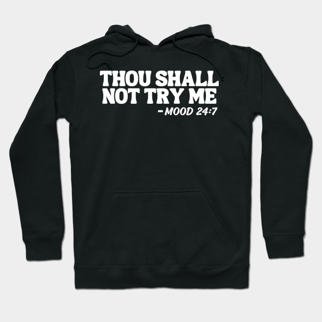 Thou Shall Not Try Me Hoodie by Annabelhut